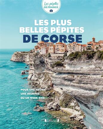 Couverture du livre « Les plus belles pepites de corse » de Les Pepites De Franc aux éditions Grund