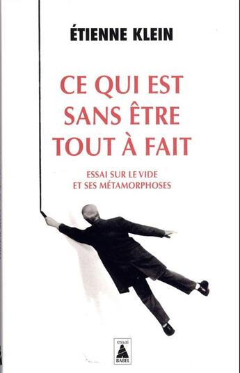 Couverture du livre « Ce qui est sans être tout à fait : essai sur le vide et ses métamorphoses » de Etienne Klein aux éditions Actes Sud