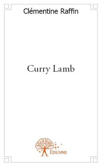 Couverture du livre « Curry lamb » de Clementine Raffin aux éditions Edilivre