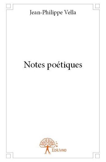 Couverture du livre « Notes poétiques » de Jean-Philippe Vella aux éditions Edilivre