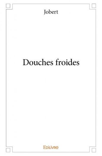 Couverture du livre « Douches froides » de Jobert aux éditions Edilivre