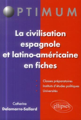 Couverture du livre « La civilisation espagnole et latino-americaine en fiches » de Delamarre-Sallard C. aux éditions Ellipses