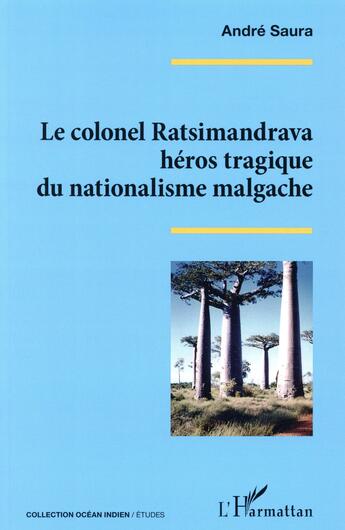 Couverture du livre « Colonel Ratsimandrava ; héros tragique du nationalisme malgache » de Andre Saura aux éditions L'harmattan