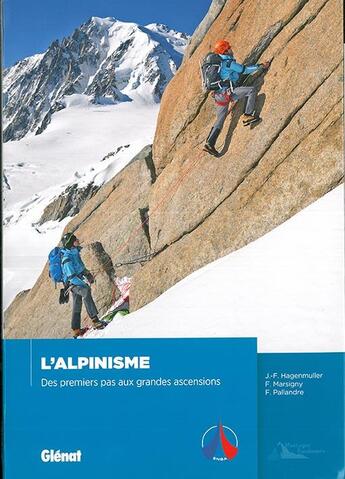 Couverture du livre « L'alpinisme ; des premiers pas aux grandes ascensions » de Ensa et Jean-Francois Hagenmuller et Francois Marsigny et Francois Pallandre aux éditions Glenat