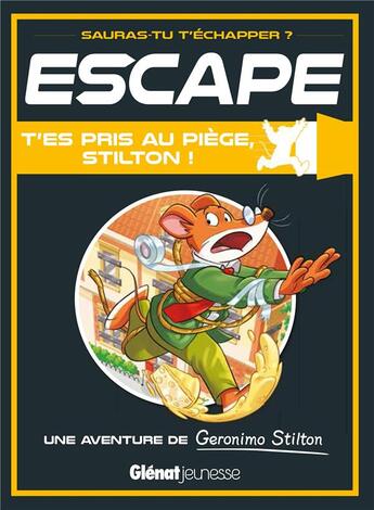 Couverture du livre « Escape : Geronimo Stilton : t'es pris au piège, Stilton ! » de Geronimo Stilton aux éditions Glenat Jeunesse