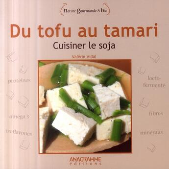 Couverture du livre « Du tofu au tamari ; cuisiner le soja » de Valerie Vidal aux éditions Anagramme