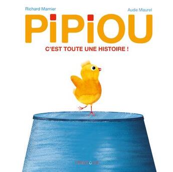 Couverture du livre « Pipiou Tome 1 : c'est tout une histoire » de Richard Marnier et Aude Maurel aux éditions Frimousse