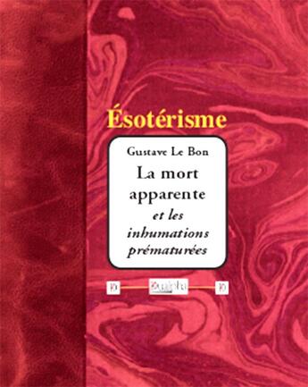 Couverture du livre « La mort apparente et les inhumations prématurées » de Gustave Le Bon aux éditions Dualpha