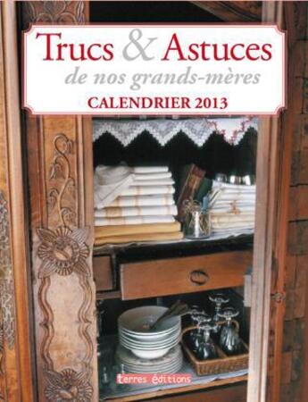 Couverture du livre « Trucs et astuces de nos grands-mères ; calendrier 2013 » de  aux éditions Terres Editions