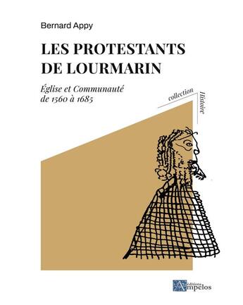 Couverture du livre « Les Protestants de Lourmarin : église et communauté de 1560 à 1685 » de Bernard Appy aux éditions Ampelos