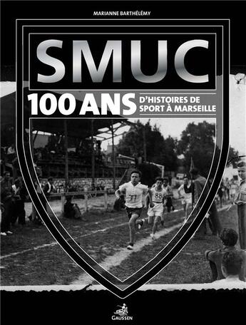 Couverture du livre « SMUC, 100 dhistoire(s) de sport à Marseille » de Marianne Barthélémy aux éditions Gaussen