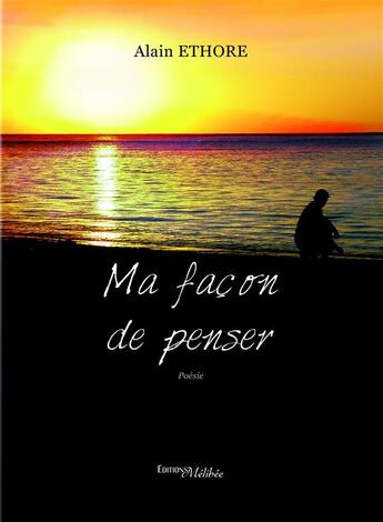 Couverture du livre « Ma façon de penser » de Alain Ethore aux éditions Melibee