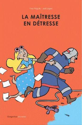 Couverture du livre « La maitresse en detresse » de Pinguilly/Legar aux éditions Gargantua