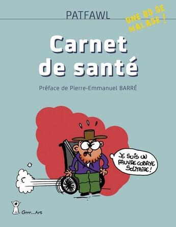 Couverture du livre « Carnet de santé Tome 1 » de Patfawl aux éditions Grrr...art