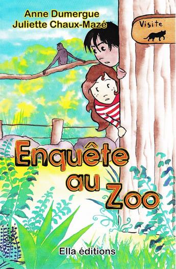 Couverture du livre « Enquête au zoo » de Anne Dumergue et Juliette Chaux-Maze aux éditions Ella Editions