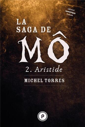 Couverture du livre « La saga de Mô t.2 ; Aristide » de Michel Torres aux éditions Publie.net