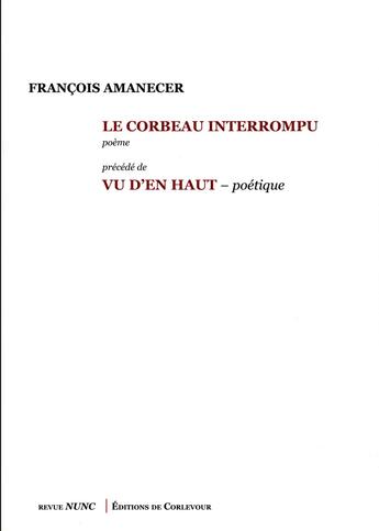 Couverture du livre « Le corbeau interrompu » de Francois Amanecer aux éditions Corlevour