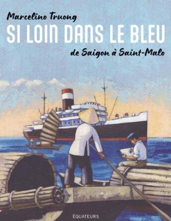 Couverture du livre « Si loin dans le bleu » de Marcelino Truong aux éditions Des Equateurs