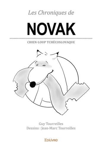 Couverture du livre « Les chroniques de Novak t.2 : chien-loup tchécoslovaque » de Jean-Marc Tourreilles et Guy Tourreilles aux éditions Edilivre