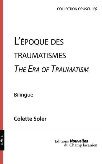 Couverture du livre « L'époque des traumatismes » de Colette Soler aux éditions Nouvelles Du Champ Lacanien