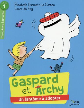 Couverture du livre « Gaspard et Archy Tome 1 ; un fantôme à adopter ; niveau 1 » de Elisabeth Dumont-Le Cornec et Laure Du Fay aux éditions Belin Education