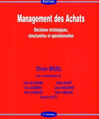Couverture du livre « Management des achats ; décisions stratégiques, structurelles et opérationnelles » de Olivier Bruel aux éditions Economica