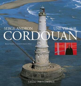 Couverture du livre « Ma vie sur Cordouan » de Serge Andron aux éditions Ouest France