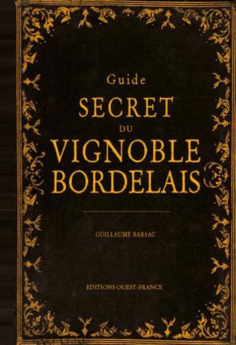 Couverture du livre « Guide secret du vignoble bordelais » de Guillaume Barsac aux éditions Ouest France