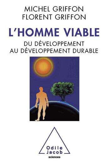 Couverture du livre « L'homme viable ; du développement au développement durable » de Michel Griffon et Florent Griffon aux éditions Odile Jacob