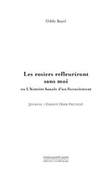 Couverture du livre « Les rosiers refleuriront sans moi ; ou l'histoire banale d'un ressentiment » de Odile Bayol aux éditions Le Manuscrit