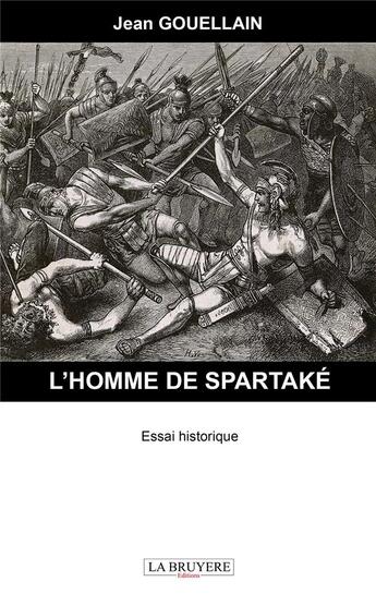 Couverture du livre « L'homme de Spartaké » de Jean Gouellain aux éditions La Bruyere