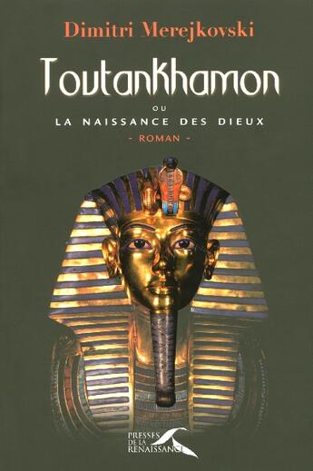 Couverture du livre « Toutankhamon Ou La Naissance Des Dieux » de Merejkovski Dimitri aux éditions Presses De La Renaissance