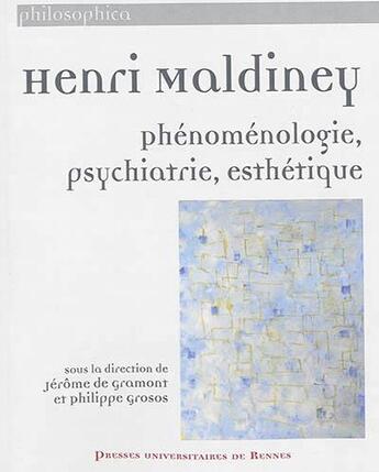 Couverture du livre « Henri Maldiney ; phénoménologie, psychiatrie, esthétique » de Philippe Grosos et Jerome De Gramont aux éditions Pu De Rennes