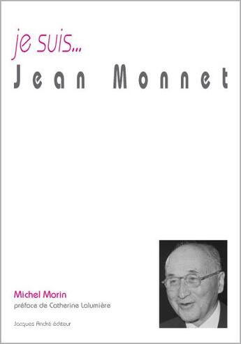 Couverture du livre « Je suis... : Jean Monnet » de Michel Morin aux éditions Jacques Andre