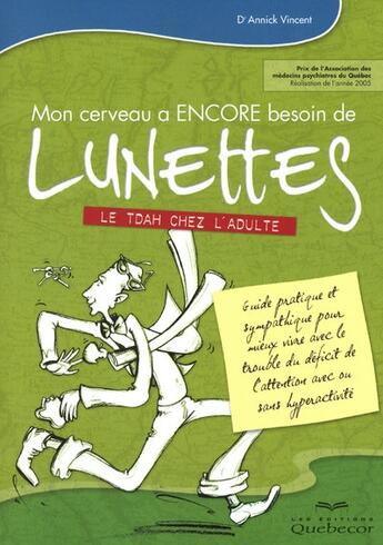 Couverture du livre « Mon cerveau a encore besoin de lunettes - le tdah chez l'adulte » de Vincent/Berghella aux éditions Quebecor