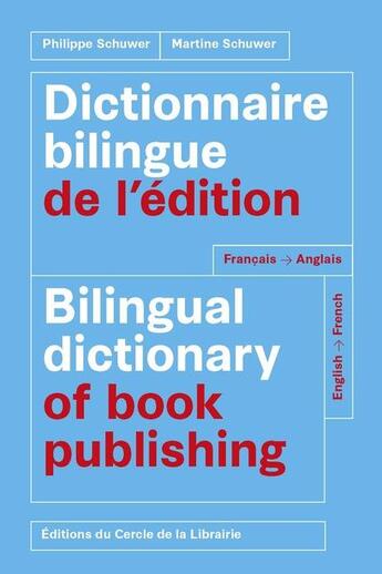 Couverture du livre « Dictionnaire bilingue de l'édition ; bilingual dictionary of book publishing » de Philippe Schuwer et Martine Schuwer aux éditions Electre