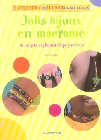 Couverture du livre « L'Atelier Des Jeunes Bricoleurs - Jolis Bijoux En Macrame » de Judy-Ann Sadler aux éditions Chantecler