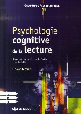 Couverture du livre « Psychologie cognitive de la lecture ; processus, reconnaissance, mots écrits » de Ludovic Ferrand aux éditions De Boeck Superieur