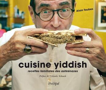 Couverture du livre « Cuisine yiddish ; recettes familiales des ashkénazes » de Alain Taubes aux éditions Archipel