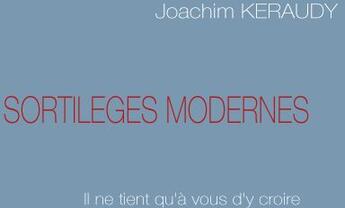 Couverture du livre « Sortilèges modernes » de Joachim Keraudy aux éditions Books On Demand