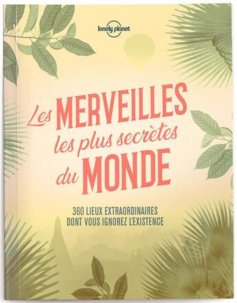 Couverture du livre « Les merveilles les plus secrètes du monde » de  aux éditions Lonely Planet France