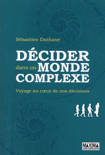 Couverture du livre « Décider dans un monde complexe » de Dathane Sebastien aux éditions Maxima