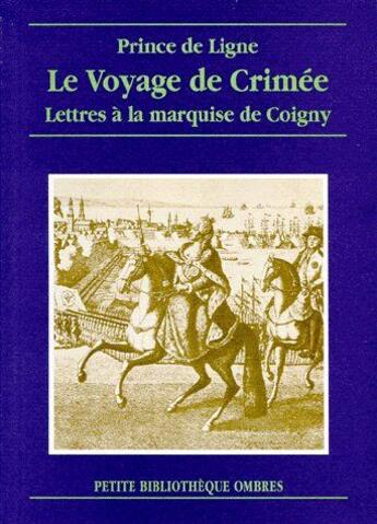 Couverture du livre « Le voyage en Crimée ; lettres à la marquise de Coigny » de Charles Joseph Ligne aux éditions Ombres