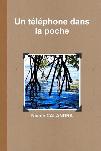 Couverture du livre « Un telephone dans la poche » de Calandra Nicole aux éditions Lulu