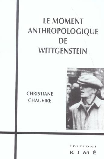 Couverture du livre « Le moment antrhopologique de wittgenstein » de Christiane Chauviré aux éditions Kime