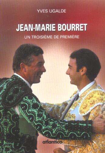 Couverture du livre « Jean-marie bourret un troisieme de premiere » de Yves Ugalde aux éditions Atlantica