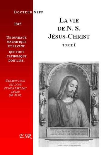 Couverture du livre « La vie de notre-seigneur Jésus-Christ » de Sepp aux éditions Saint-remi