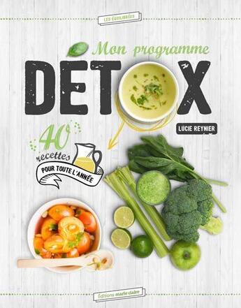 Couverture du livre « Mon programme détox ; 40 recettes pour toute l'année » de Lucie Reynier aux éditions Marie-claire