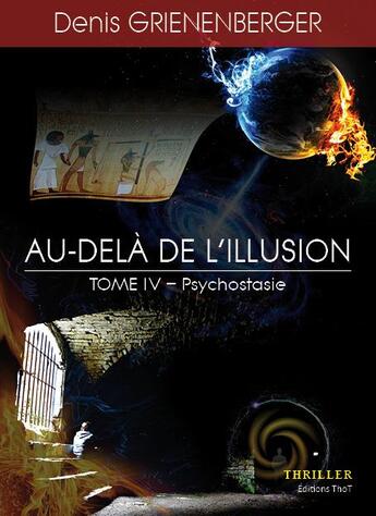 Couverture du livre « Au-delà de l'illusion t.4 ; psychostasie » de Denis Grienenberger aux éditions Editions Thot