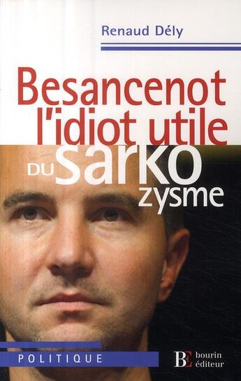 Couverture du livre « Besancenot ; l'idiot utile du sarkozysme » de Dely R aux éditions Les Peregrines